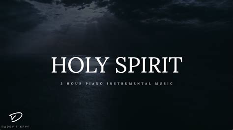 Holy Spirit 3 Hour Piano Music Prayer And Meditation Music Youtube Music