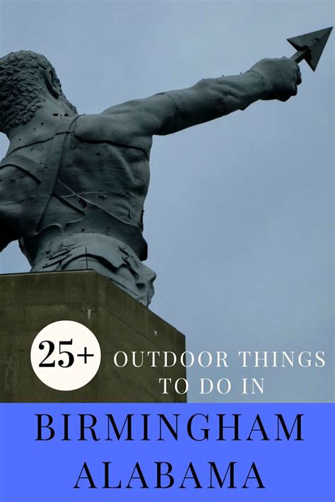 A Statue With The Words 25 Outdoor Things To Do In Birmingham Alabama