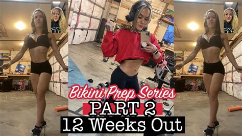 Bikini Prep Series Part 2 12 Weeks Out Update Bikini Prep Without A