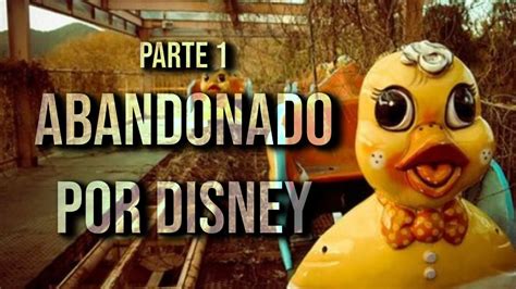 Los Parques Abandonados De Disney Abandonado Por Disney 1