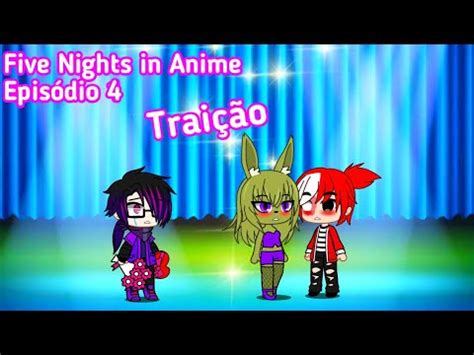 Five Nights In Anime A S Rie Epis Dio Trai O Gacha Club Segunda