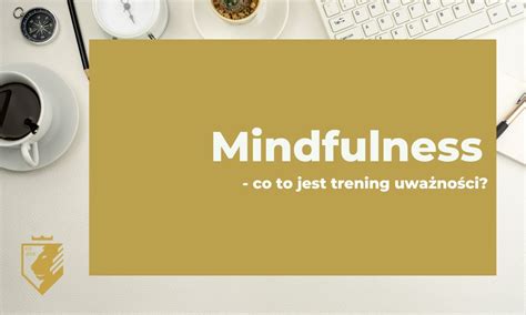 Mindfulness co to jest trening uważności Hutchinson Institute