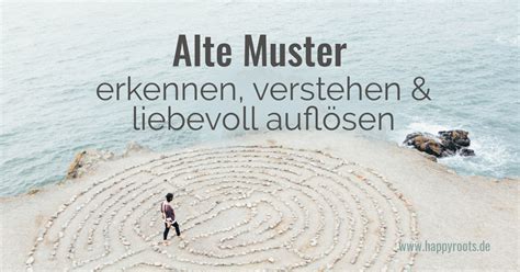 Alte Muster Erkennen Verstehen Aufl Sen Happyroots De