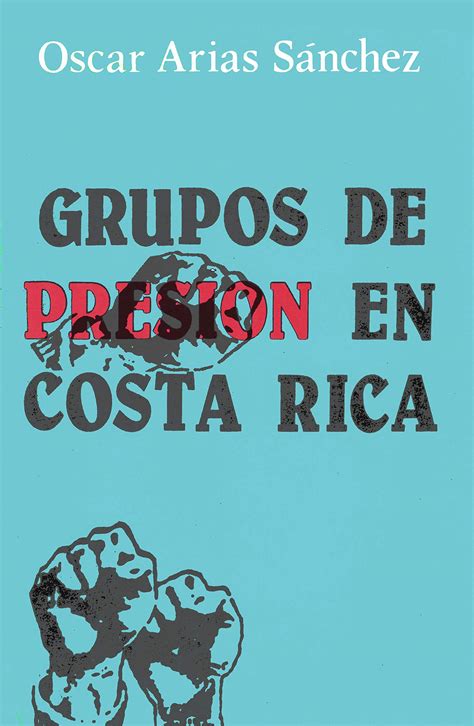 Grupos De Presion En Costa Rica By Scar Arias S Nchez Goodreads