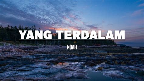 Noah Yang Terdalam Lirik Youtube