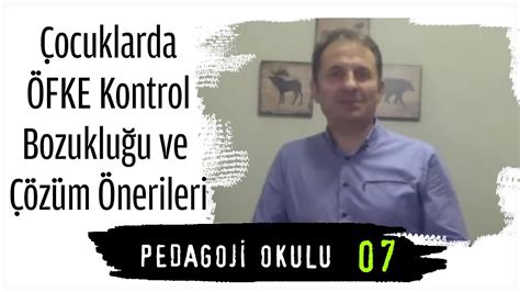 Pedagoji Okulu 7 Çocuklarda Öfke Kontrol Bozukluğu Çözüm Önerileri