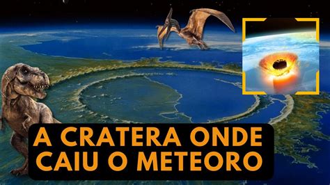 A Cratera De CHICXULUB Foi Onde Caiu O Meteoro E Dizimou Os Dinossauros