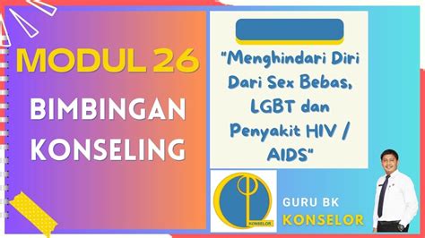 Modul 26 Bimbingan Konseling Menghindari Diri Dari Sex Bebas LGBT