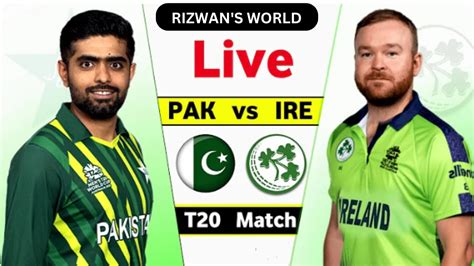 Live Match Pakistan Vs Ireland St T Live Score Pak Vs Ire