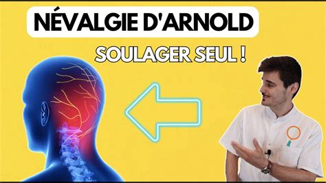 SOULAGER RAPIDEMENT une NÉVRALGIE D ARNOLD ARNOLDALGIE Explications