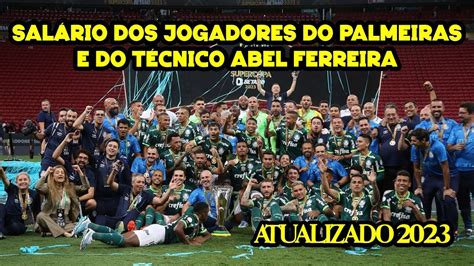 SalÁrios Dos Jogadores Do Palmeiras E Do TÉcnico Abel Ferreira