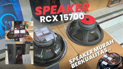 REVIEW SPEAKER 15 INCH MURAH BERKUALITAS RCX 15700 YouTube