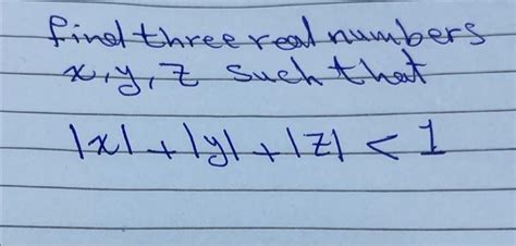 Solved Find Three Real Numbers X Y Z Such That 1xl Lyl 1Z1 Chegg