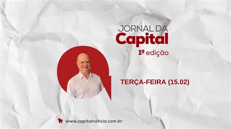 Jornal da Capital 1ª Edição 15 02 2022 YouTube