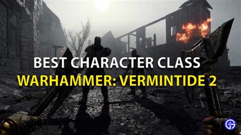 Warhammer Vermintide Best Character Class Gamer Tweak