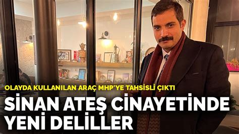 Olayda kullanılan araç MHP ye tahsisli çıktı Sinan Ateş cinayetinde