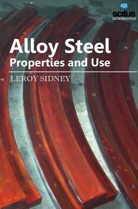 Alloy Steel - Properties and Use - Scitus Academics