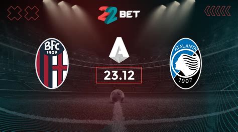 Bologna Vs Atalanta Prediction Serie A Match 23 12 2023 22bet