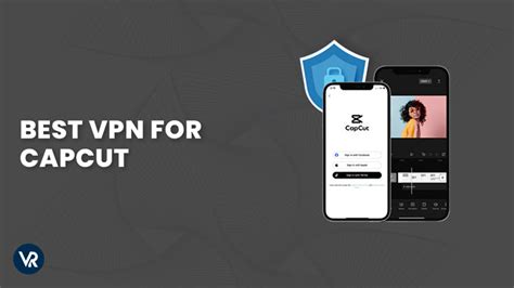 3 Best VPNs For CapCut In Singapore In 2024