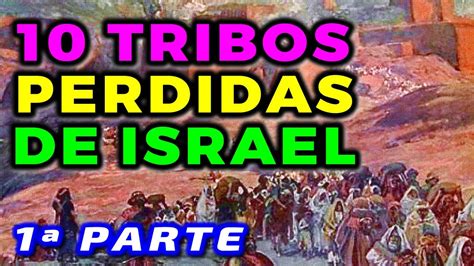 Revelado 10 Tribos Perdidas De Israel Estudo Profecias 1 Canal Alef