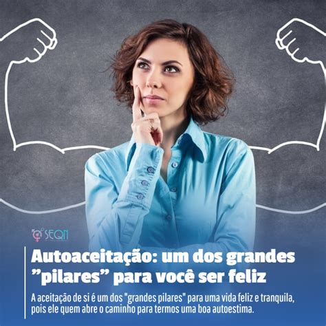 Autoaceitação um dos grandes pilares para você ser feliz https