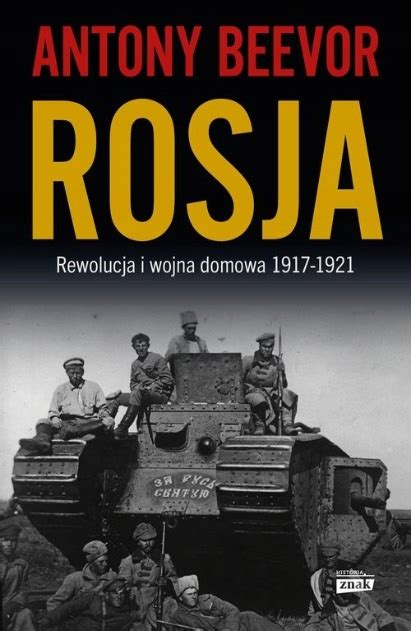 Rosja Rewolucja I Wojna Domowa 1917 1921 Antony Beevor 15001775241