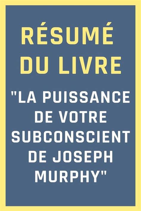 R Sum Du Livre La Puissance De Votre Subconscient De Joseph Murphy