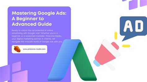 Mastering Google Ads A Beginner To Advanced Guide Pinecone Media