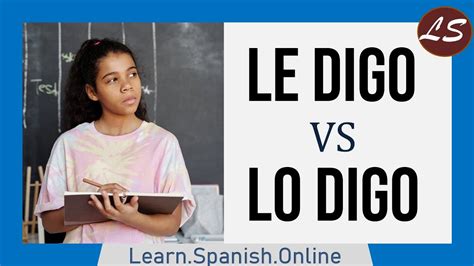 Le Digo Vs Lo Digo Conoce La Diferencia En Espa Ol Youtube