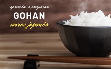 Receita De Preparo Do Gohan O Arroz Japon S Nihon Mai Al Tatuap