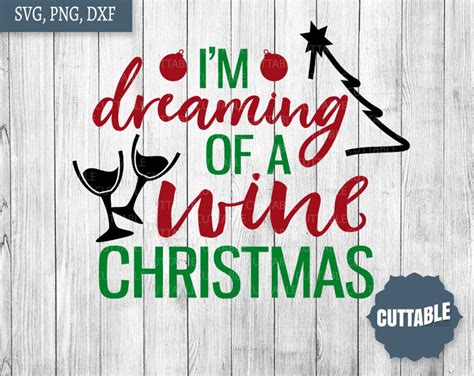 Christmas Wine Svg I M Dreaming Of A Wine Christmas Cut File Adult