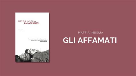 Gli Affamati Il Sorprendente Romanzo D Esordio Di Mattia Insolia