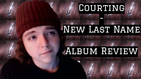 Courting New Last Name Album Review Youtube