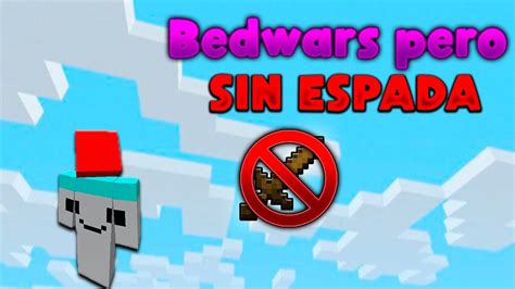 Bedwars Pero No Puedo Usar La Espada Dokkogames Youtube