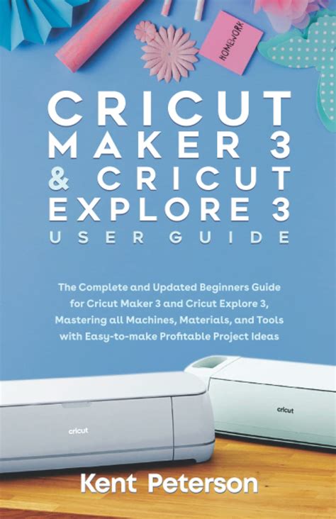 Buy Cricut Maker 3 And Cricut Explore 3 User Guide The Complete And