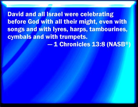 1 Chronicles 138 And David And All Israel Played Before God With All