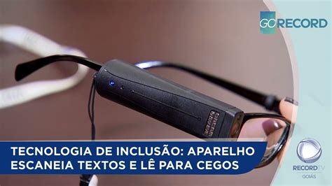 TECNOLOGIA DE INCLUSÃO APARELHO ESCANEIA TEXTOS E LÊ PARA CEGOS YouTube