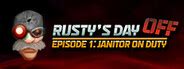 Rusty S Day Off Episode One Janitor On Duty Demo Update