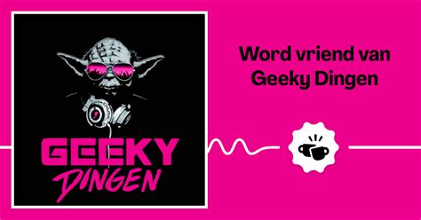 Geeky Dingen Vriend Van De Show