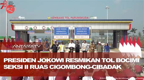 Presiden Jokowi Resmikan Tol Bocimi Seksi Ii Ruas Cigombong Cibadak