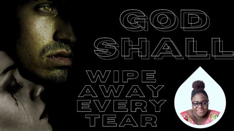 God Will Wipe Away Every Tear Revelation Youtube