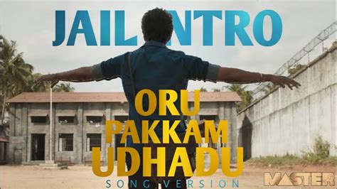 Master Jail Intro Oru Pakkam Udhadu Maru Pakkam Nerupp Song Version