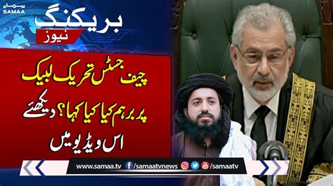 Chief Justice Qazi Faez Isa Angry On Tlp Breaking News Samaa Tv