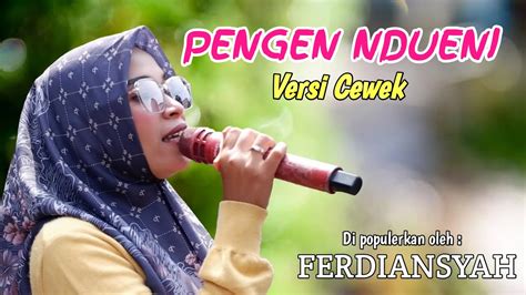 VIRAL LAGU TERBARU PENGEN NDUENI FERDIANSYAH VERSI CEWEK ARAK