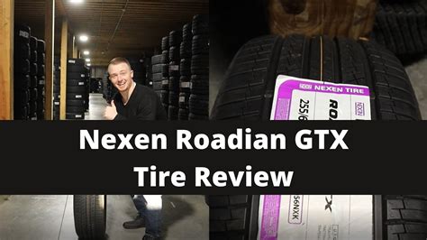 Nexen Roadian Gtx Tire Review Nexen Tire Review Youtube