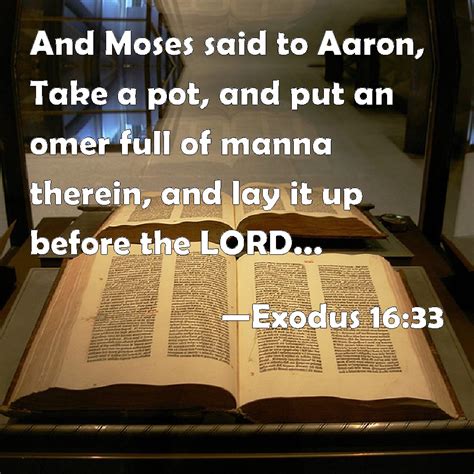 Exodus 16 33 And Moses Said To Aaron Take A Pot And Put An Omer Full Of Manna Therein And Lay