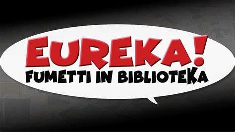 Eureka Fumetti In Biblioteka YouTube