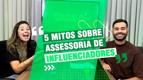 5 MITOS SOBRE ASSESSORIA DE INFLUENCIADORES Podcast Por Trás da