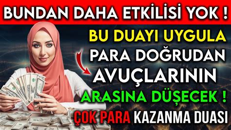 BUNDAN DAHA ETKİLİ BİR DUA YOK ELLERİM PARA GÖRSÜN DİYORSAN ÇOK PARA