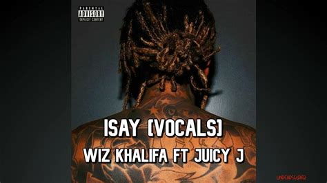 Wiz Khalifa Ft Juicy J Isay [vocals] Youtube